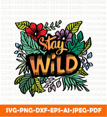 Stay wild word hand lettering with floral decoration