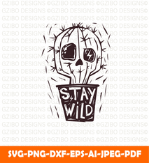 Stay wild hand drawn cactus skull appears hand drawn print with quote lettering monochrome illustration SVG,  Savage love Svg,Flower Svg,  Sunflower Svg, Rose SVG,  Floral Svg, Wildflower Svg, Cut File for Cricut, Silhouette, Digital Download