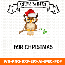Dear santa all i want christmas is owl t-shirt design - GZIBO