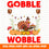 Gobble til you wobble Gobble Til You Wobble Svg, Thanksgiving Turkey Day Svg, Png, Funny Thanksgiving Shirt, Gobble Till You Wobble, Gobble Svg Files for Cricut - GZIBO