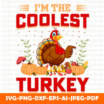 I'm the coolest turkeyI'm Just Here For The Turkey SVG PNG DXF Eps Jpg File, Thanksgiving Design For Cricut, Silhouette, Sublimation T-Shirt, Instant Download - GZIBO