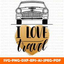 i-love-travel-hand-lettering-poster-vector-travel-label-template-with-hand-drawn-car-illustration-touristic-emblem-design Valentine Svg Png Bundle Love Story svg