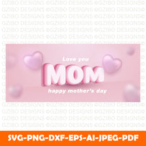 love-you-mom-beauty-banner-happy-mother-day-design Happy Mother's Day Card  Mummy / Mom/ With love card Personalized Mothers day Gift