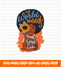 Design african woman with sunflower quote world needs your story slogan black girls savage svg
