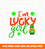 I'm lucky girl with gnome funny holiday quote, Cricut cut files, Instant download - GZIBO