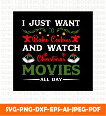 I Just Want Bake Cookies Watch Christmas Movies all day christmas sign svg | christmas 2022 svg - GZIBO