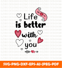 Life is better with you valentine s day typography valentines day svg - GZIBO