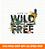 Life is wild free slogan with macaw forest flower svg