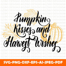 The handdrawing quote pumpkin kisses and harvest wishes in a trendy calligraphic style with leaves  Pumpkin Kisses And Harvest Wishes Silhouette Svg | Digital Instant Download for Cricut - GZIBO