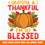 Grateful & thankful i'm so blessed I'm here just for the turkey shirt, Happy thanksgiving Tshirt, Gobble shirt, Autumn Tshirt, Fall T-shirt, Pumpkin Shirt, Thanksgiving gift - GZIBO