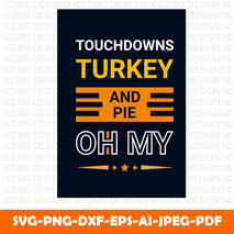 Touchdowns turkey and pie oh my t-shirts typography vector illustration for print-ready graphic desi - GZIBO