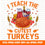 I teach the cutest turkeys I Teach The Cutest Little Turkeys Svg, Thanksgiving Teacher Svg, Png, Dxf, Thankful Teacher, Fall Teacher, Cut File, Shirt Design, Cricut - GZIBO