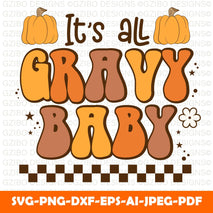 Gravy babe vector Thanksgiving Png, It's All Gravy Baby Png trendy sublimation, Hippie Thanksgiving Sublimation Design popular png, Retro Thanksgiving Png - GZIBO