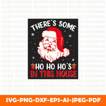 There's some ho ho ho's in this house t shirt design  Ho's In This House Sweatshirt, There Is Some Hos Sweater, Funny Santa Hoodie, Christmas Gifts Sweater, Holiday Sweatshirt Gift - GZIBO
