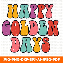Happy golden days lettering Happy daze ahead, Quote SVG for Shirt, Hippie SVG, inspirational Svg quote, Instant Download, png, Commercial Use - GZIBO