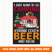 I just want to go camping drink cold beer and relax t shirt design christmas movies svg, cut files for cricut, christmas shirt svg christmas quote svg dxf png pdf - GZIBO