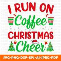 I run on coffee christmas cheer t shirt design I Run on Coffee and Christmas Cheer Png, Funny Christmas Pvg, Christmas Shirt Png, Womens Christmas Png File - GZIBO
