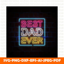 best-dad-ever-neon-style-sign-illustration  A Sons First Hero A Daughters First Love Svg, Dad Svg, Father Svg, Father’s Day Svg, Dad Quote Svg, Dad Svg, Dad Dxf, Dad Cricut