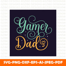 gamer-dad-typography-premium-vector-design-quote-template A Sons First Hero A Daughters First Love Svg, Dad Svg, Father Svg, Father’s Day Svg, Dad Quote Svg, Dad Svg, Dad Dxf, Dad Cricut