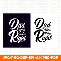 dad-you-were-right-typography-lettering-modern-design A Sons First Hero A Daughters First Love Svg, Dad Svg, Father Svg, Father’s Day Svg, Dad Quote Svg, Dad Svg, Dad Dxf, Dad Cricut