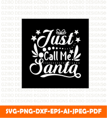 Just Call Me Santa -T-Shirt-Design Christmas Vibes SVG PNG PDF, Christmas Shirt Svg, - GZIBO
